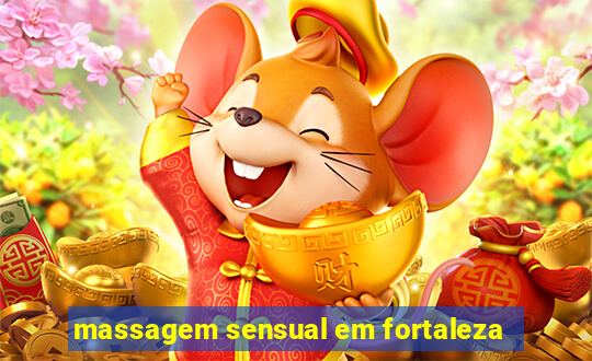 massagem sensual em fortaleza